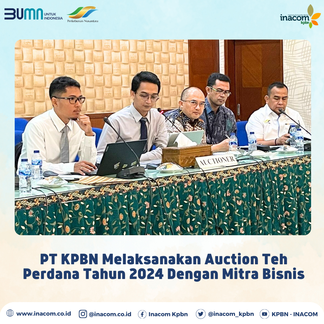 PT KPBN Sukses Gelar Auction Teh Perdana Tahun 2024 di Jakarta