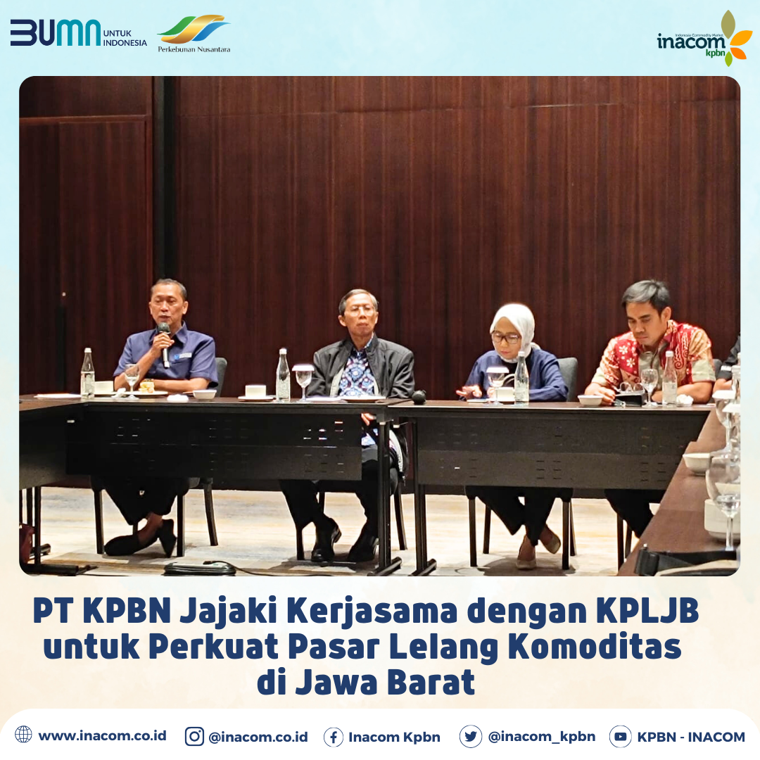 PT KPBN Jajaki Kerjasama dengan KPLJB untuk Perkuat Pasar Lelang Komoditas di Jawa Barat