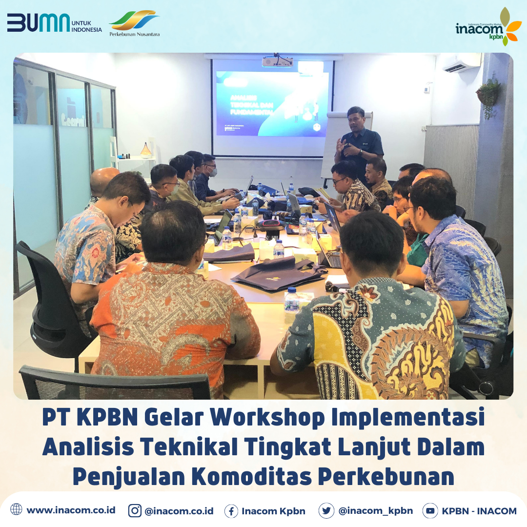 PT KPBN Gelar Workshop Implementasi Analisis Teknikal Tingkat Lanjut Dalam Penjualan Komoditas Perkebunan - KPBN