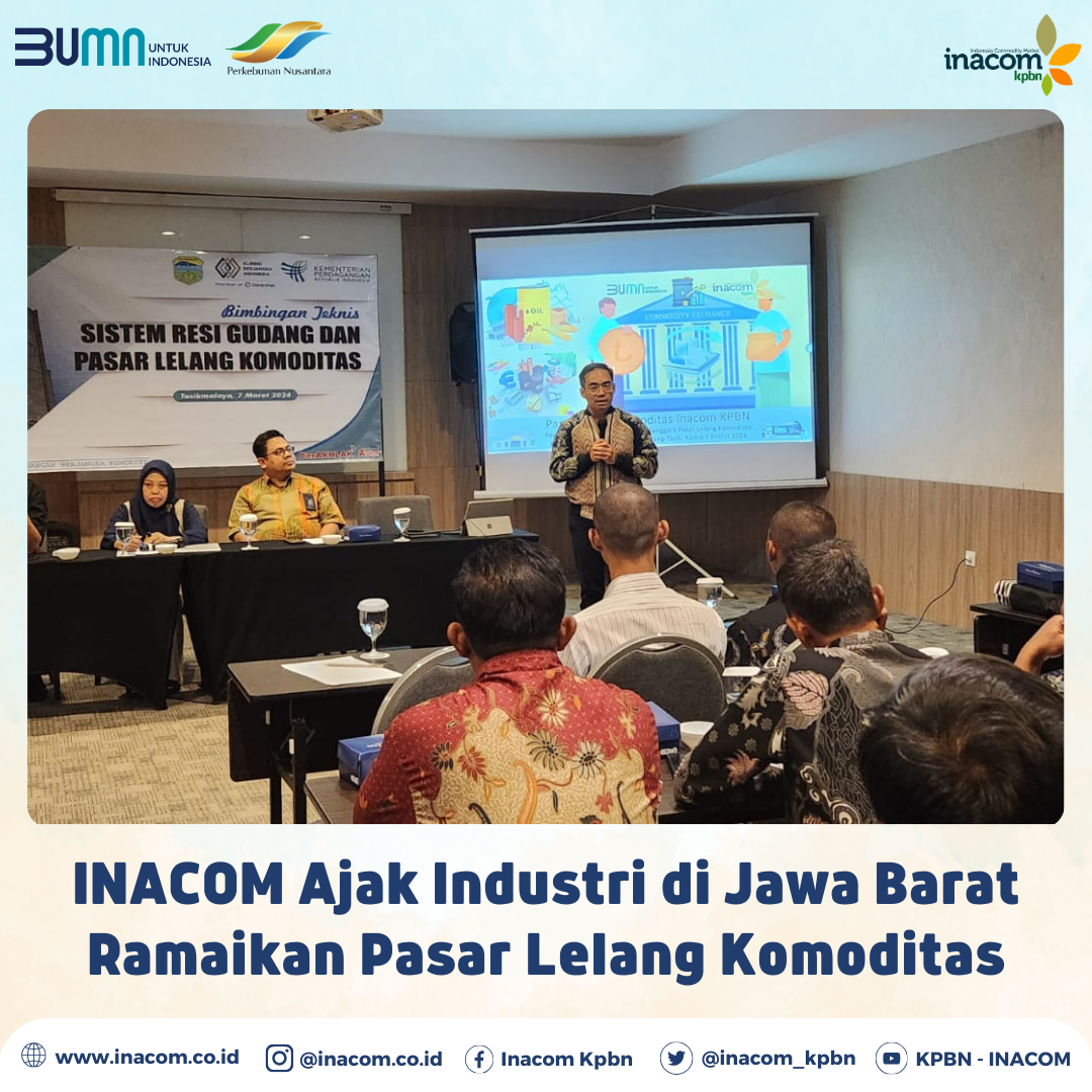 INACOM Ajak Industri di Jawa Barat Ramaikan Pasar Lelang Komoditas - KPBN